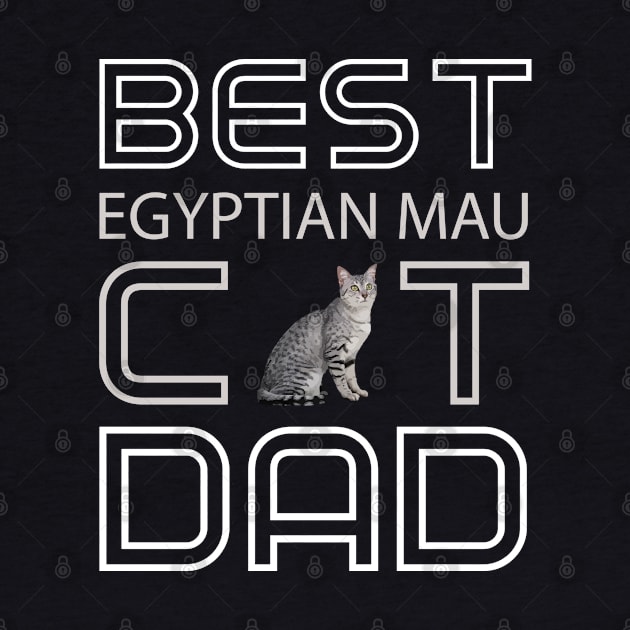 Best Egyptian Mau Cat Dad by AmazighmanDesigns